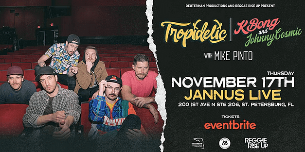 Tropidelic + Kbong & Johnny Cosmic w/ Mike Pinto in St. Pete