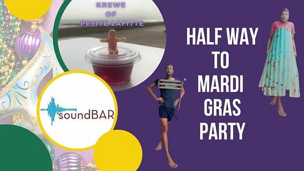 Half Way to Mardi Gras – Anything Goes (But Clothes)