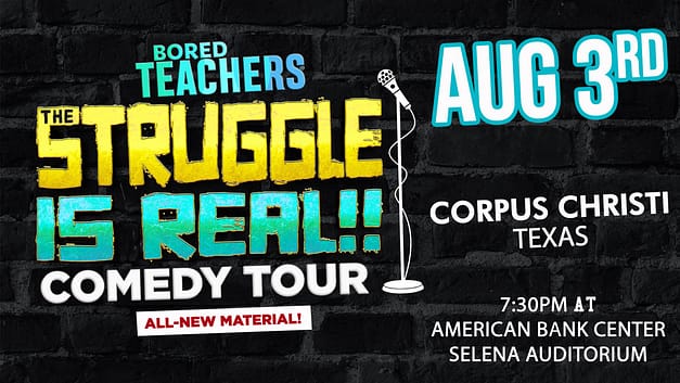 Bored Teachers: The Struggle Is Real! Comedy Tour – Corpus Christi