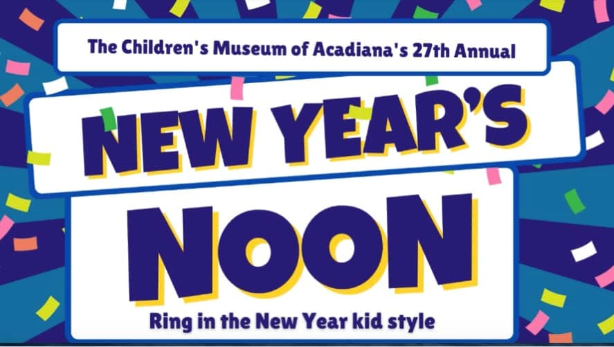 New Year’s Noon at Children’s Museum of Acadiana New Year’s Noon at Children’s Museum of Acadiana