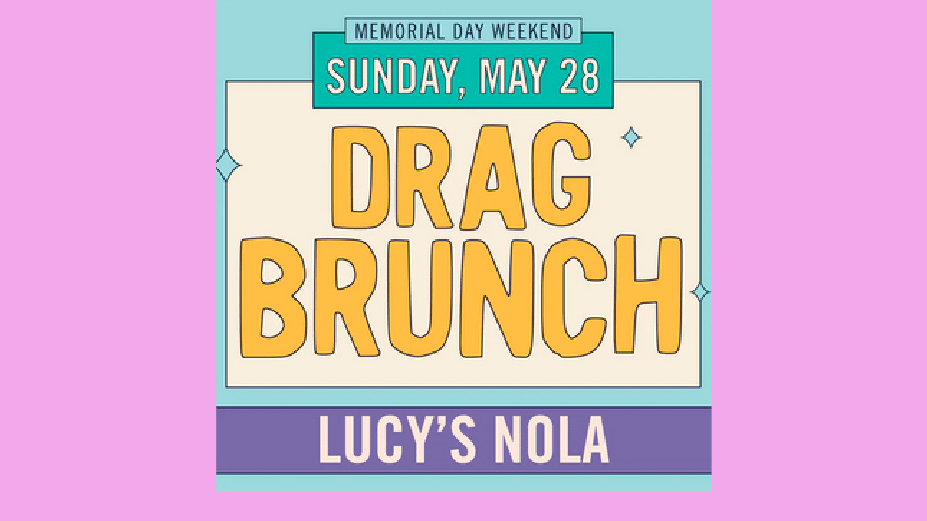 Lucy’s NOLA Drag Brunch